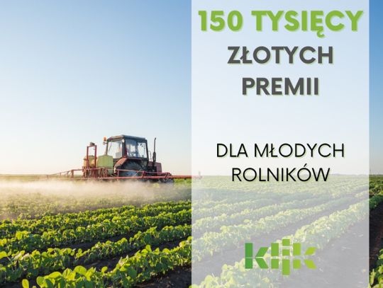 150 tys. zł premii dla młodych rolników: 31 marca rozpoczyna się kolejny nabór wniosków