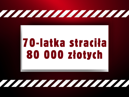 70-latka straciła 80 000 złotych
