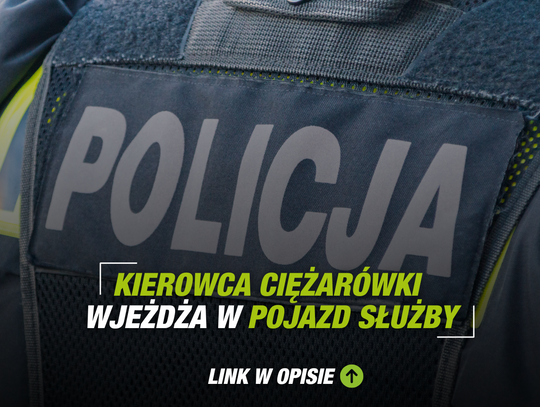 Kierowca ciężarówki wjeżdża w pojazd służby