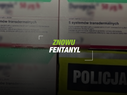 Kolejne zatrzymania za posiadanie fentanylu