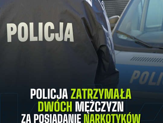 Policja zatrzymała dwóch mężczyzn za posiadanie narkotyków