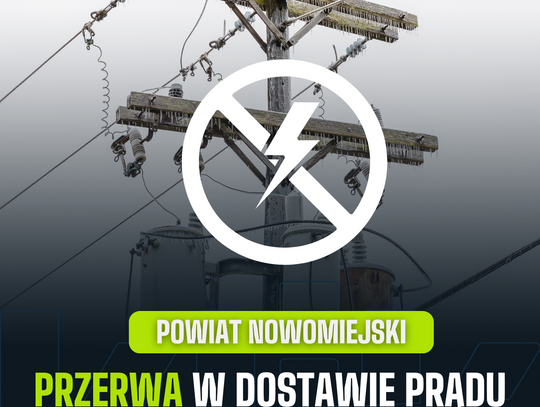 Przerwy w dostawie prądu w powiecie nowomiejskim