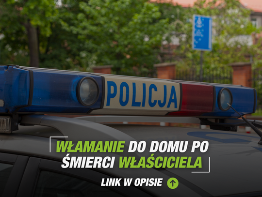 Włamanie do domu po śmierci właściciela