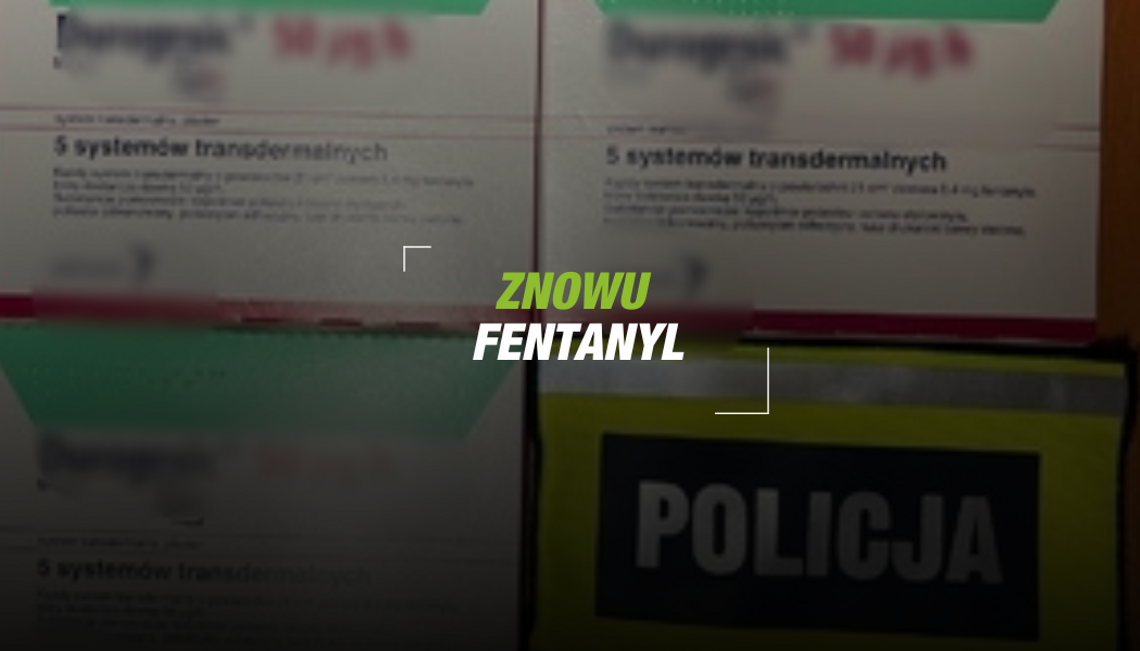 Kolejne zatrzymania za posiadanie fentanylu