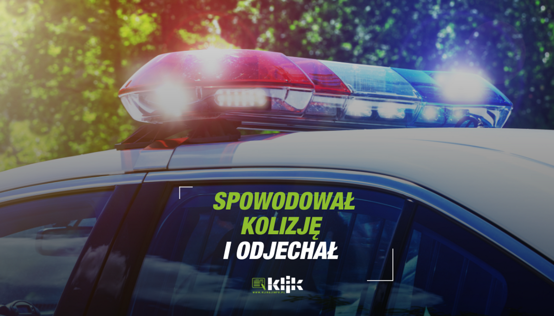 Spowodował kolizję i odjechał z miejsca. Był nietrzeźwy